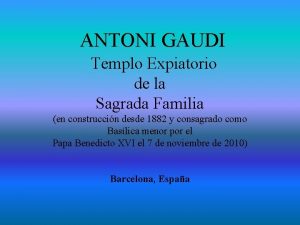 ANTONI GAUDI Templo Expiatorio de la Sagrada Familia