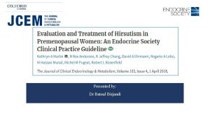 Presented by Dr Batoul Birjandi Definition Hirsutism is