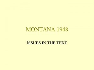 MONTANA 1948 ISSUES IN THE TEXT SETTING AND