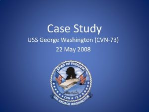 Case Study USS George Washington CVN73 22 May