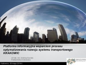 Platforma informacyjna wsparciem procesu optymalizowania rozwoju systemu transportowego