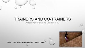 TRAINERS AND COTRAINERS A NEW PERSPECTIVE ON TRAINING