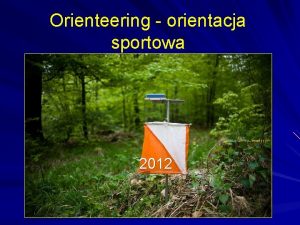 Orienteering orientacja sportowa 2012 Orienteering orientacja sportowa Przygotowania