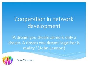 Cooperation in network development A dream you dream