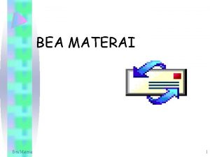 BEA MATERAI Bea Materai 1 PENGERTIAN Bea Materai