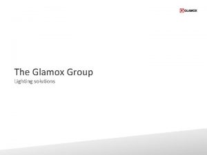 The Glamox Group Lighting solutions Professional lighting solutions