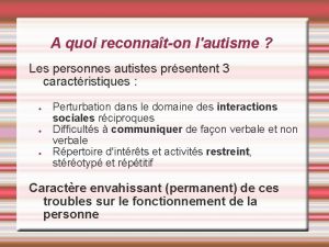 A quoi reconnaton lautisme Les personnes autistes prsentent