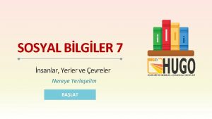 SOSYAL BLGLER 7 nsanlar Yerler ve evreler Nereye