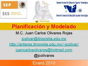Planificacin y Modelado M C Juan Carlos Olivares