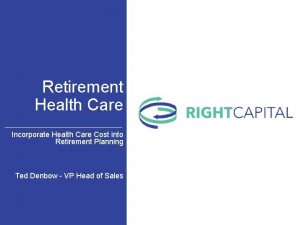 Retirement Health Care Incorporate Health Care Cost into