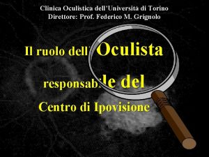 Clinica Oculistica dellUniversit di Torino Direttore Prof Federico