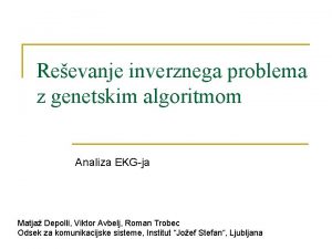 Reevanje inverznega problema z genetskim algoritmom Analiza EKGja