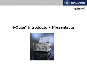 HCube Introductory Presentation What is Hydrogenation Addition of