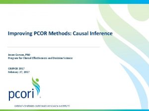 Improving PCOR Methods Causal Inference Jason Gerson Ph