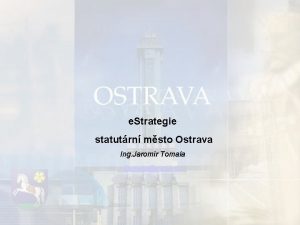e Strategie statutrn msto Ostrava Ing Jaromr Tomala