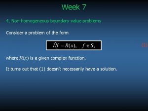 Week 7 4 Nonhomogeneous boundaryvalue problems Consider a