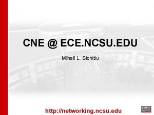 CNE ECE NCSU EDU Mihail L Sichitiu http