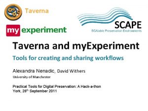 Taverna SCAPE Taverna and my Experiment Tools for