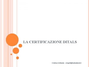 LA CERTIFICAZIONE DITALS Cristina Grillanda crisgrillfastwebnet it LA