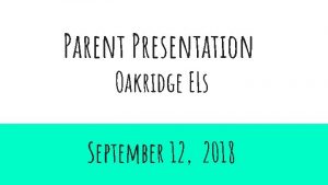 Parent Presentation Oakridge ELs September 12 2018 Resource