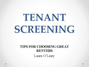 TENANT SCREENING TIPS FOR CHOOSING GREAT RENTERS Laura