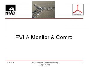 EVLA Monitor Control Bill Sahr EVLA Advisory Committee