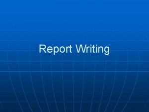 Report Writing 5 Steps to Report Writing 1