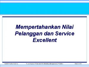 Mempertahankan Nilai Pelanggan dan Service Excellent 2003 Prentice