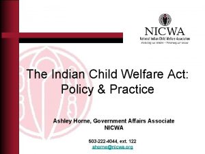 The Indian Child Welfare Act Policy Practice Ashley