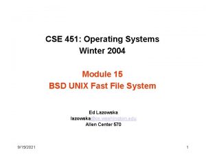 CSE 451 Operating Systems Winter 2004 Module 15