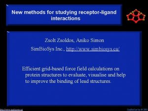 New methods for studying receptorligand interactions Zsolt Zsoldos