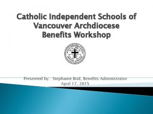 Catholic Independent Schools of Vancouver Archdiocese Benefits Workshop