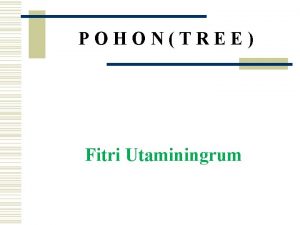 POHONTREE Fitri Utaminingrum POHONTREE Pohon tree merupakan salah