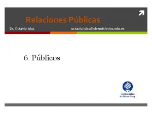 Relaciones Pblicas Dr Octavio Islas 6 Pblicos octavio