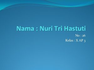 Nama Nuri Tri Hastuti No 26 Kelas X