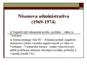 Nixonova administrativa 1969 1974 Nejpalivj zahraninpolitic problm vlka