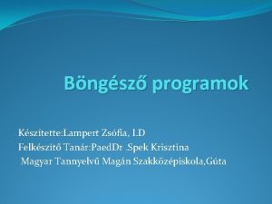 Bngsz programok Ksztette Lampert Zsfia I D Felkszt