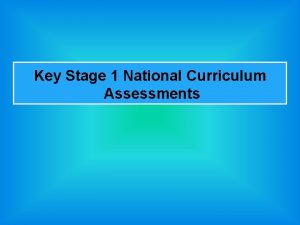 Key Stage 1 National Curriculum Assessments A warm