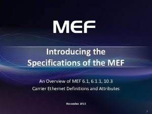 Introducing the Specifications of the MEF An Overview