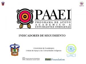 INDICADORES DE SEGUIMIENTO Universidad de Guadalajara Unidad de