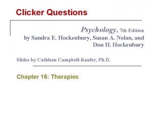 Clicker Questions Psychology 7 th Edition by Sandra