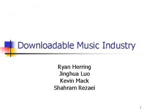 Downloadable Music Industry Ryan Herring Jinghua Luo Kevin