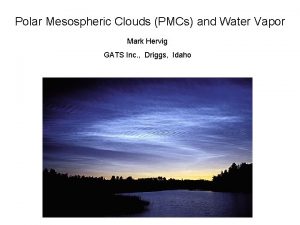 Polar Mesospheric Clouds PMCs and Water Vapor Mark