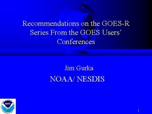 Recommendations on the GOESR Series From the GOES