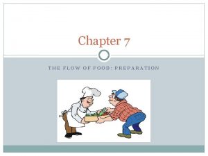 Chapter 7 THE FLOW OF FOOD PREPARATION Preparation