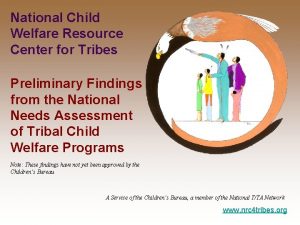 National Child Welfare Resource Center for Tribes Preliminary