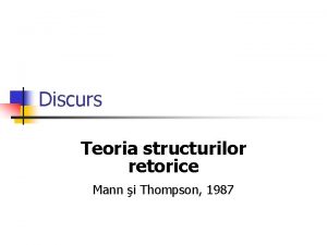 Discurs Teoria structurilor retorice Mann i Thompson 1987