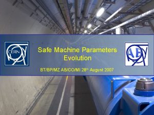 Safe Machine Parameters Evolution BTBPMZ ABCOMI 28 th