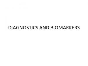 DIAGNOSTICS AND BIOMARKERS MODERN TECHNOLOGIES FOR DIAGNOSTICS TYPES