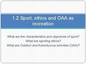 1 2 Sport ethics and OAA as recreation